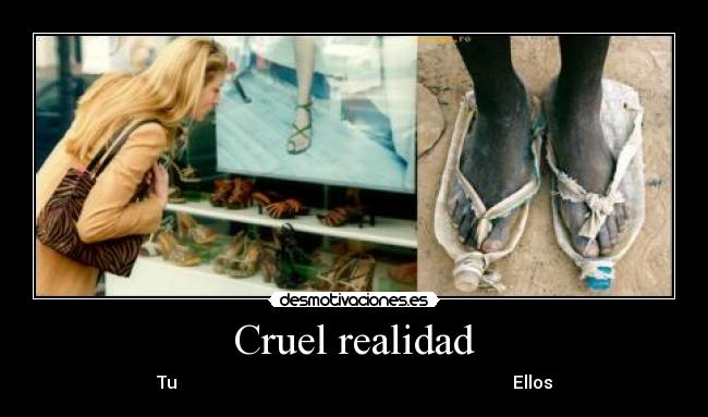 Cruel realidad - Tu                                                                             Ellos