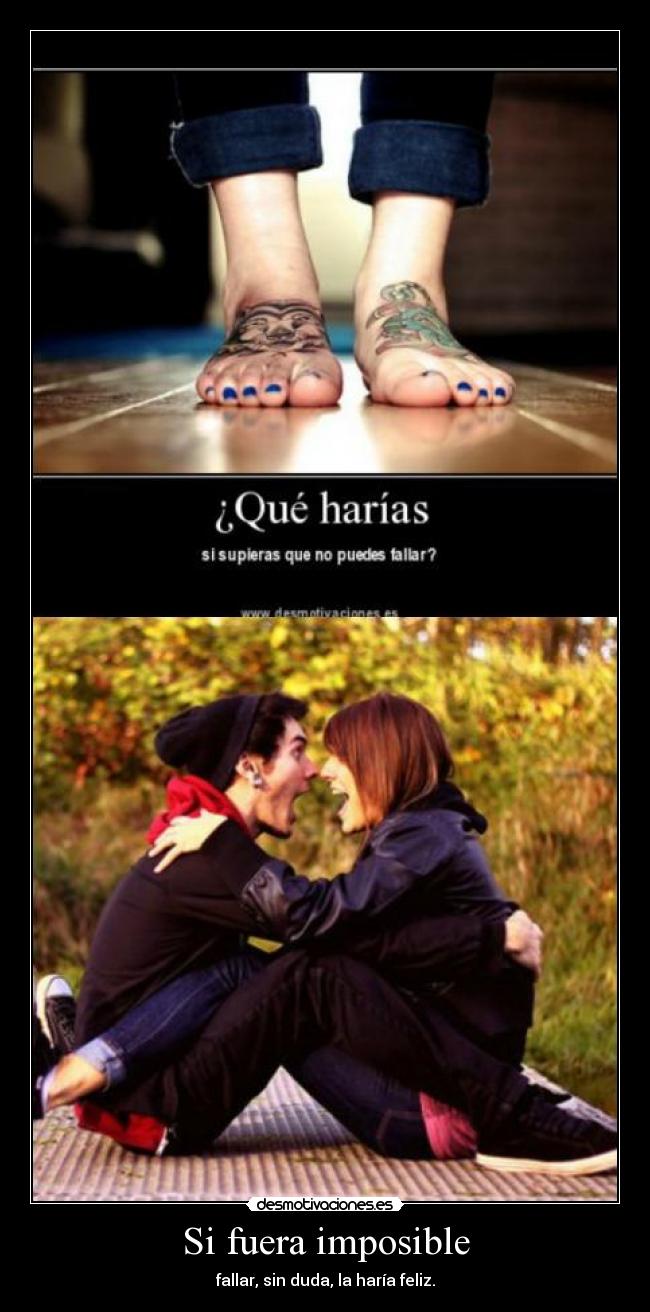 Si fuera imposible - fallar, sin duda, la haría feliz.