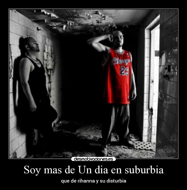 Soy mas de Un dia en suburbia -