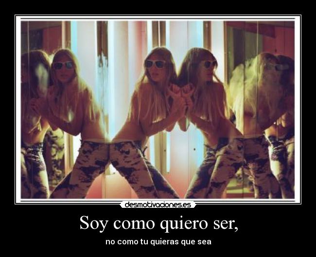 Soy como quiero ser, -