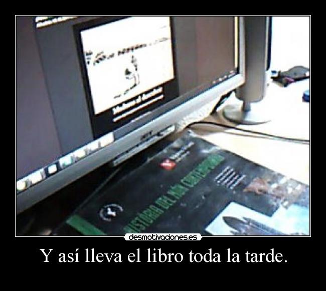 Y así lleva el libro toda la tarde. - 