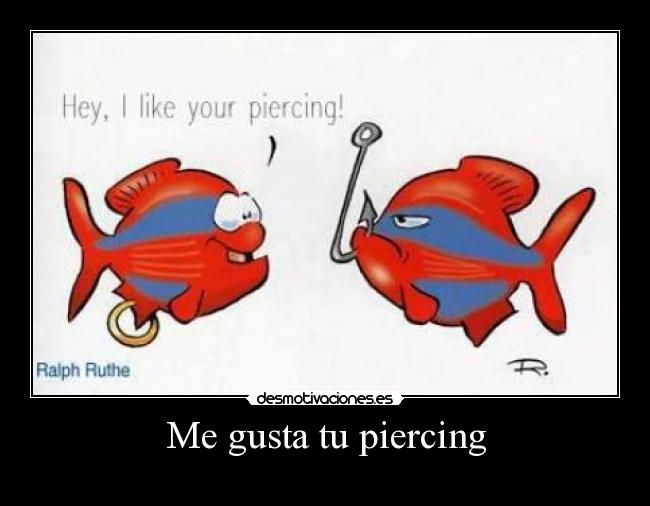 Me gusta tu piercing -