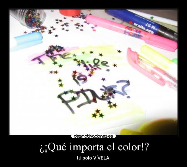 ¿¡Qué importa el color!? - 