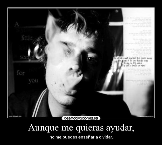 Aunque me quieras ayudar, - 