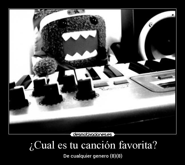 ¿Cual es tu canción favorita? - De cualquier genero (8)(8)