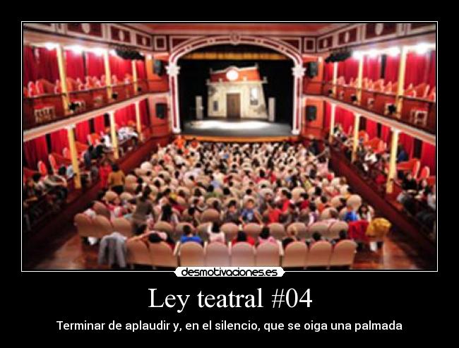 Ley teatral #04 - Terminar de aplaudir y, en el silencio, que se oiga una palmada