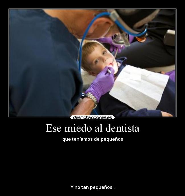 Ese miedo al dentista - que teníamos de pequeños







Y no tan pequeños..