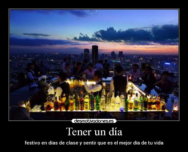 Tener un día - festivo en días de clase y sentir que es el mejor día de tu vida