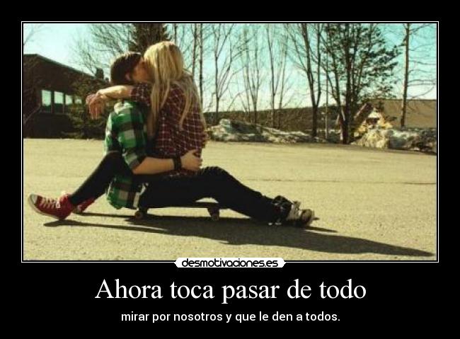 Ahora toca pasar de todo - 