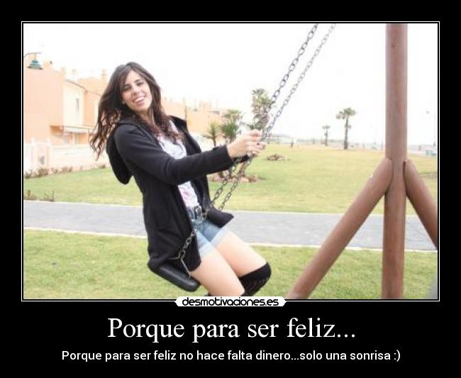 Porque para ser feliz... - Porque para ser feliz no hace falta dinero...solo una sonrisa :)
