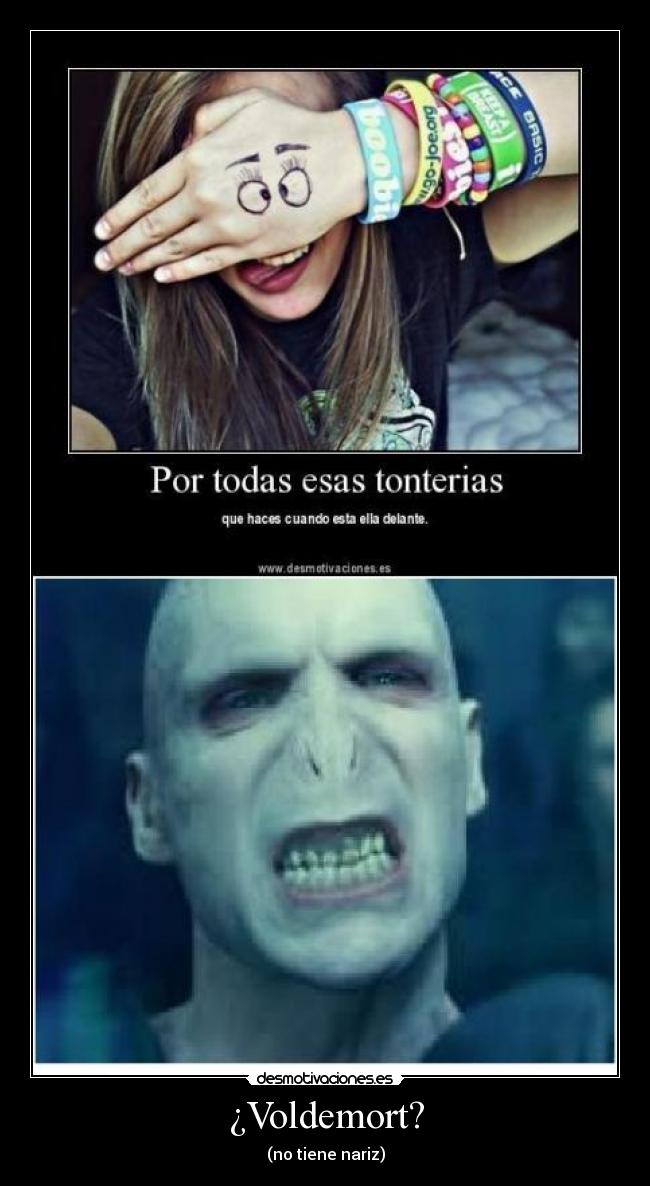 ¿Voldemort? - (no tiene nariz)