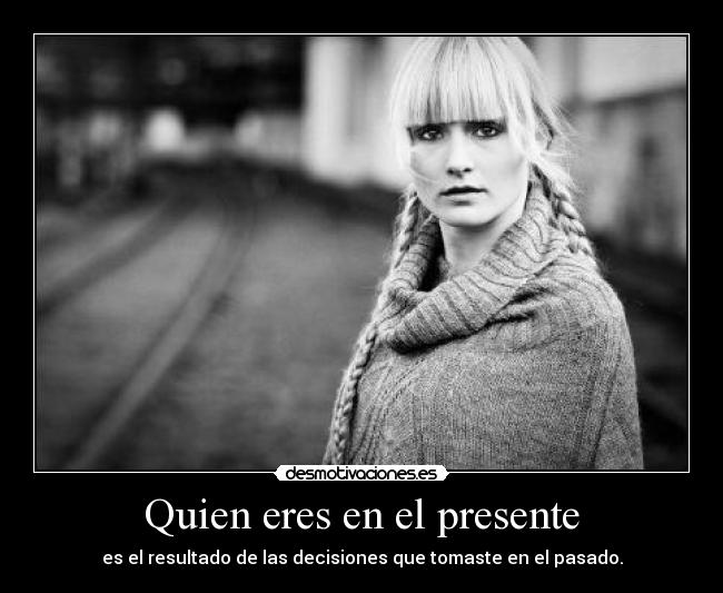 carteles quien eres ahora ariadnap desmotivaciones