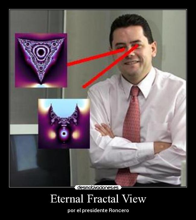Eternal Fractal View - por el presidente Roncero