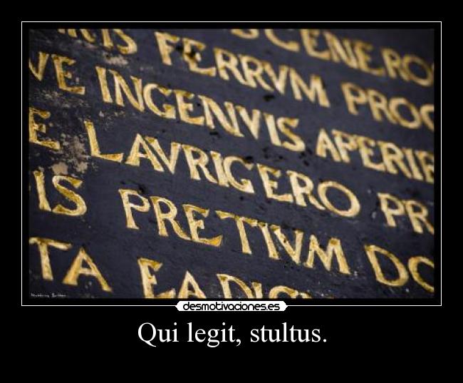Qui legit, stultus. - 