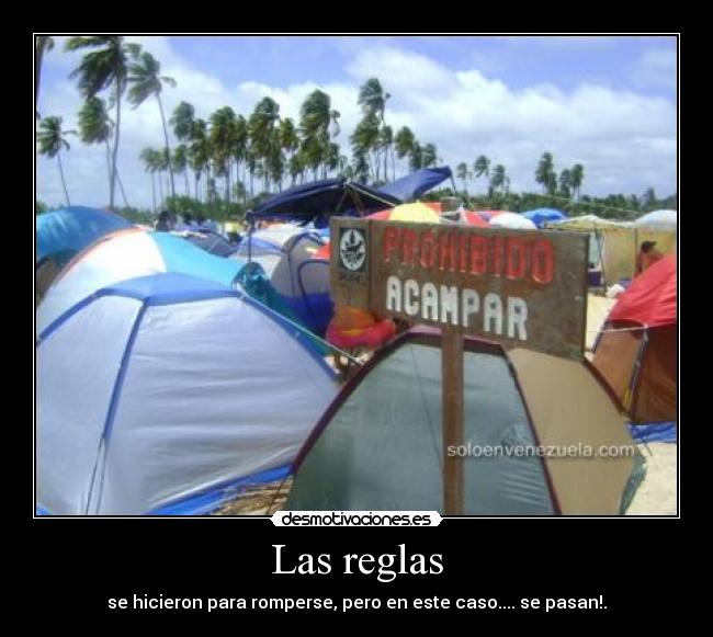 Las reglas - se hicieron para romperse, pero en este caso.... se pasan!.