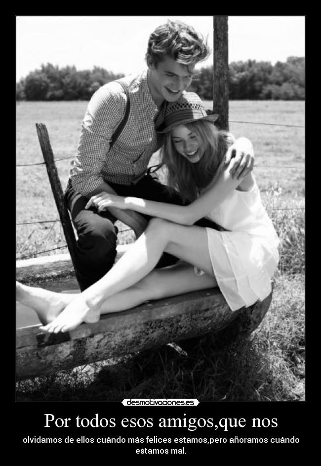 Por todos esos amigos,que nos - 