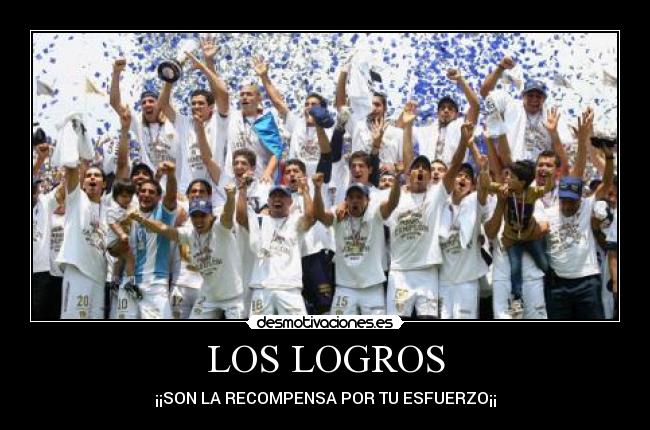 LOS LOGROS - ¡¡SON LA RECOMPENSA POR TU ESFUERZO¡¡