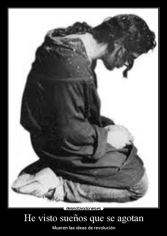 He visto sueños que se agotan - 