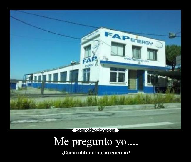 Me pregunto yo.... - ¿Como obtendrán su energía?