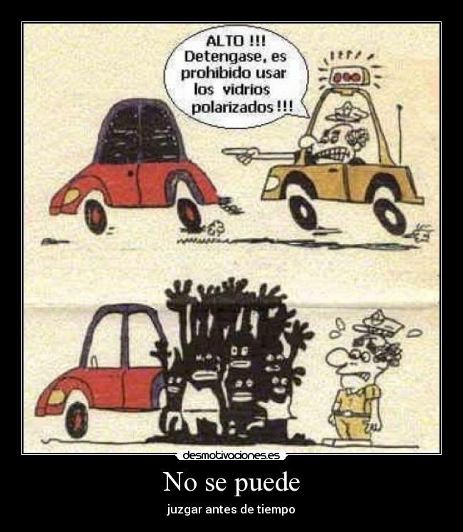 No se puede - juzgar antes de tiempo