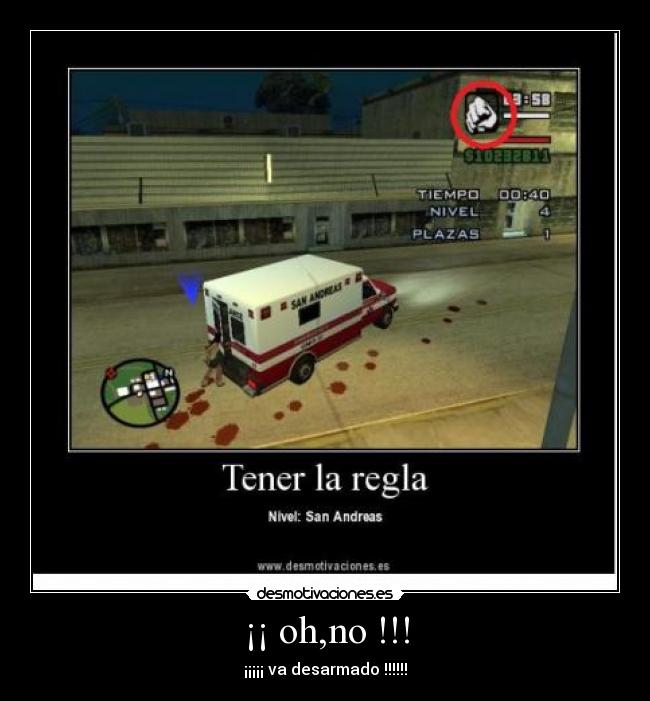 ¡¡ oh,no !!! - ¡¡¡¡¡ va desarmado !!!!!!