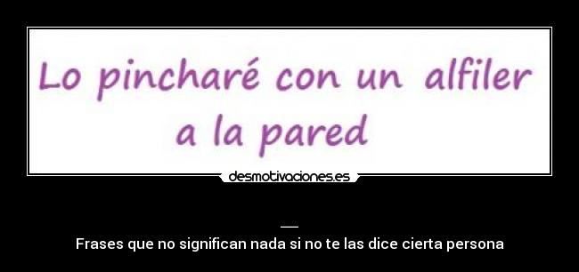 _ - Frases que no significan nada si no te las dice cierta persona