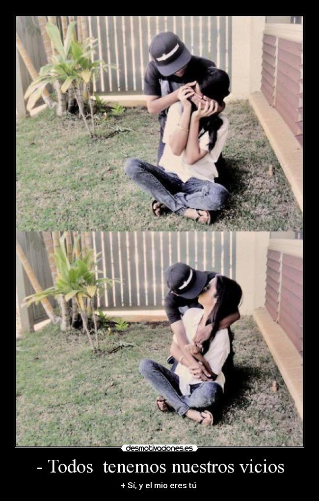 - Todos  tenemos nuestros vicios - 