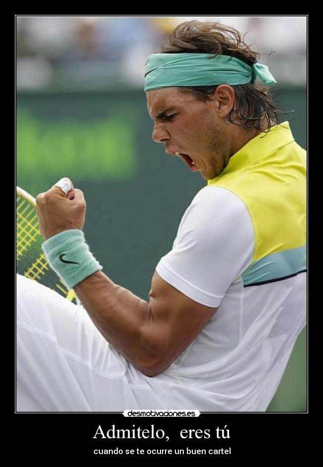 Admitelo, eres tú - cuando se te ocurre un buen cartel