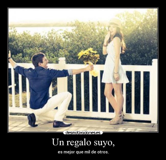 Un regalo suyo, -