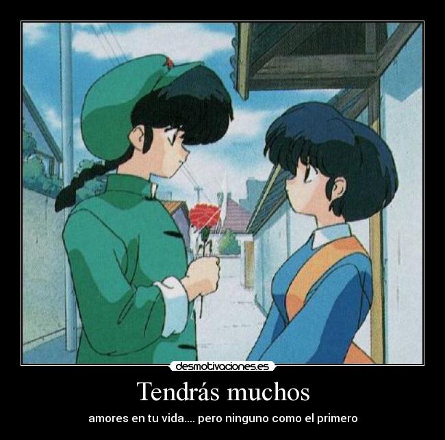 Tendrás muchos - amores en tu vida.... pero ninguno como el primero