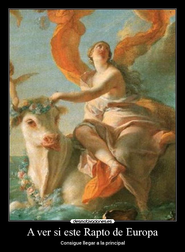 A ver si este Rapto de Europa - Consigue llegar a la principal