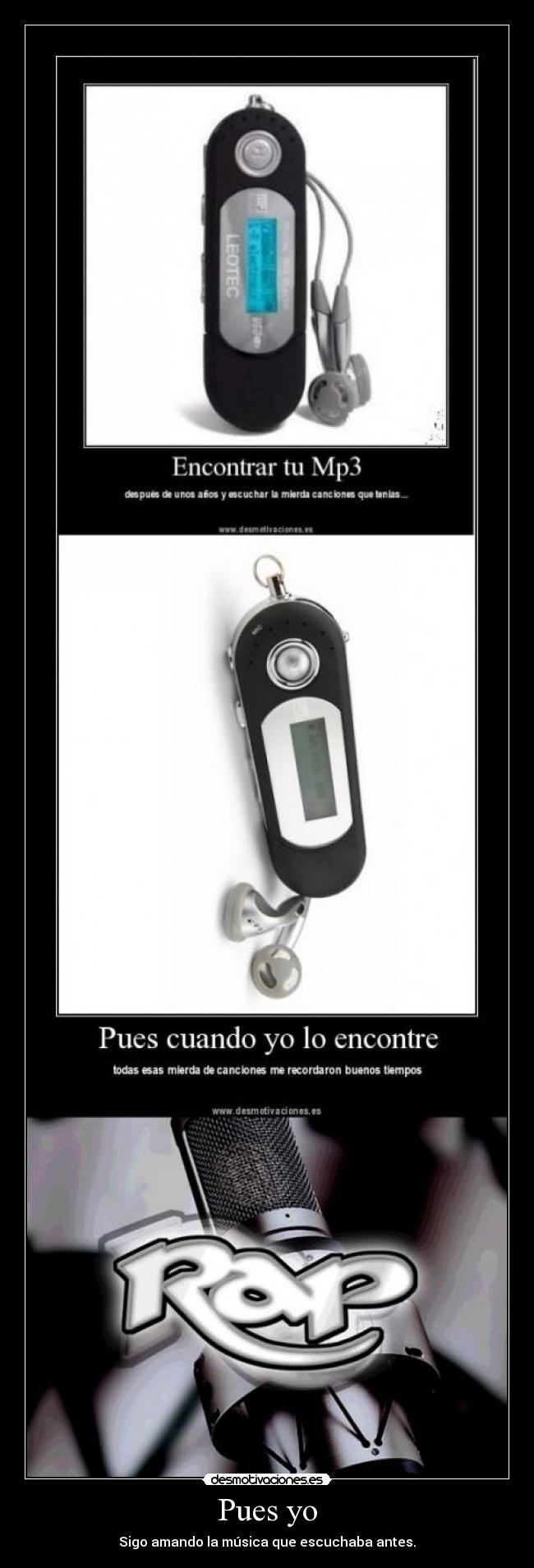 Pues yo - Sigo amando la música que escuchaba antes.