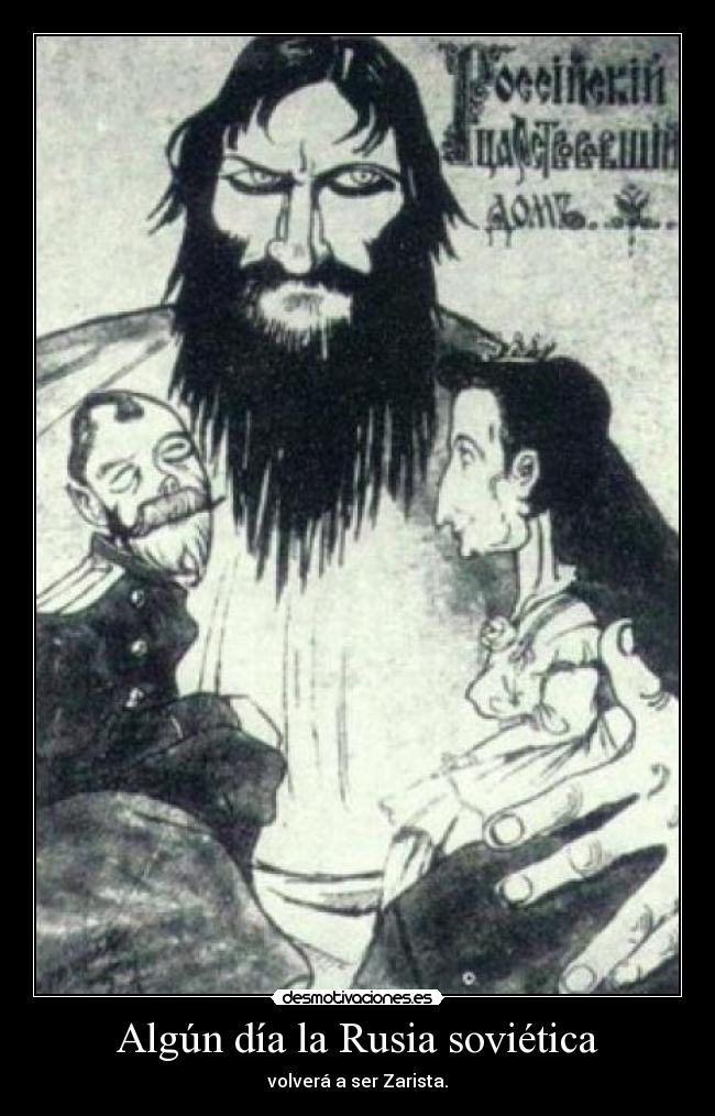 Algún día la Rusia soviética - volverá a ser Zarista.