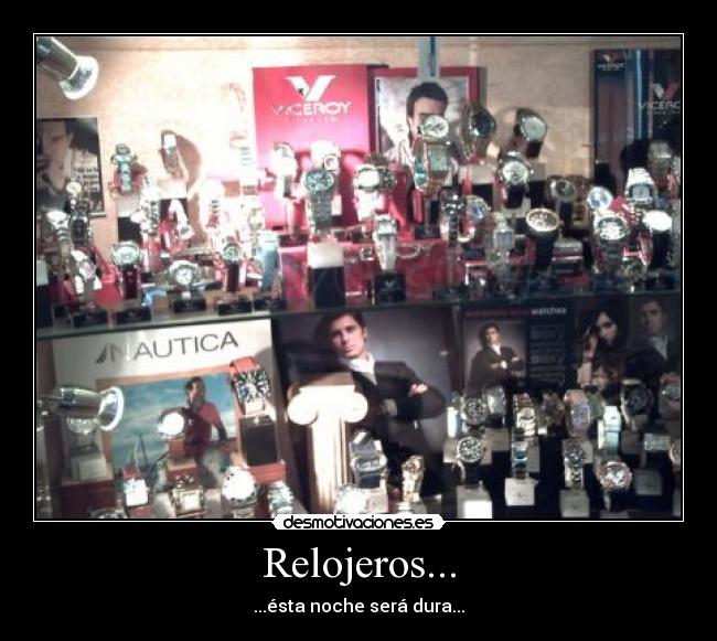 Relojeros... - ...ésta noche será dura...