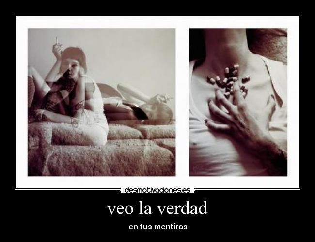 veo la verdad - en tus mentiras