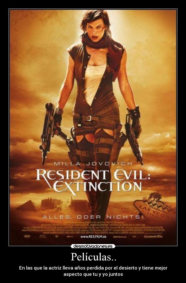 Películas.. - En las que la actriz lleva años perdida por el desierto y tiene mejor
aspecto que tu y yo juntos