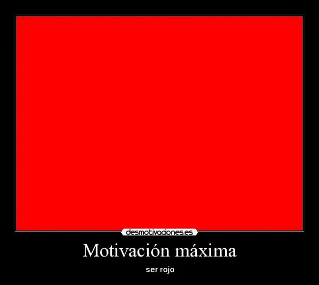 carteles motivacion maxima ser rojo desmotivaciones