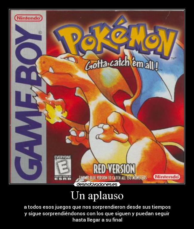 Un aplauso - a todos esos juegos que nos sorprendieron desde sus tiempos
y sigue sorprendiéndonos con los que siguen y puedan seguir
hasta llegar a su final