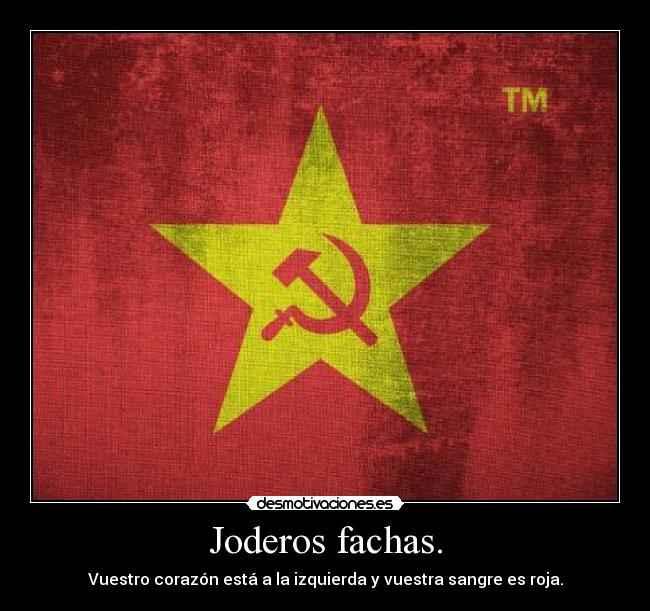 Joderos fachas. - 