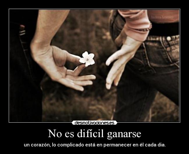 No es difícil ganarse -