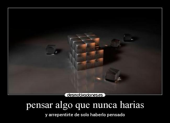 pensar algo que nunca harias - 