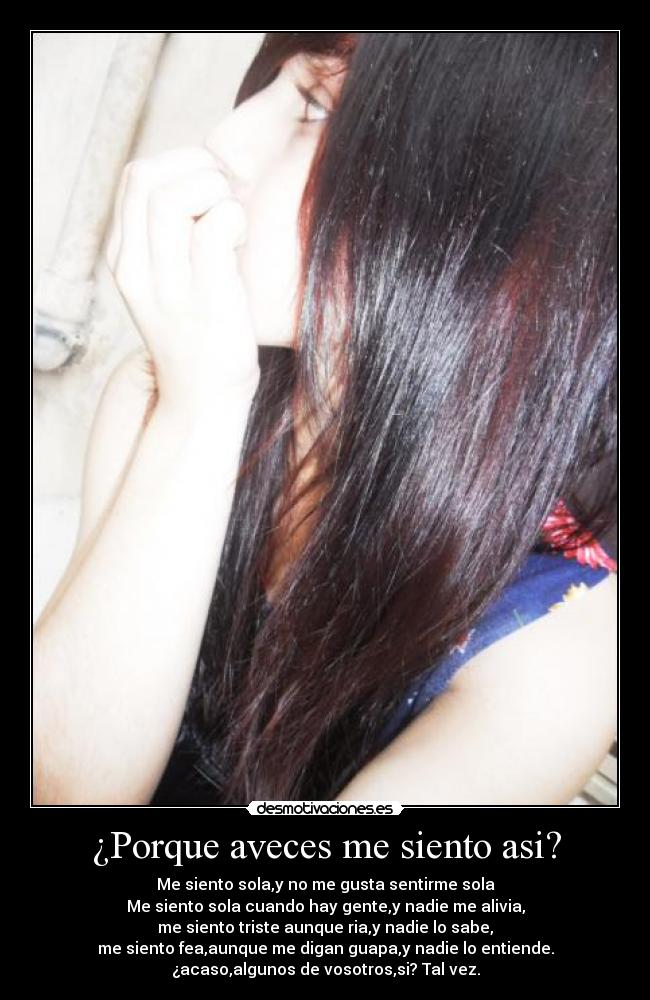 ¿Porque aveces me siento asi? -