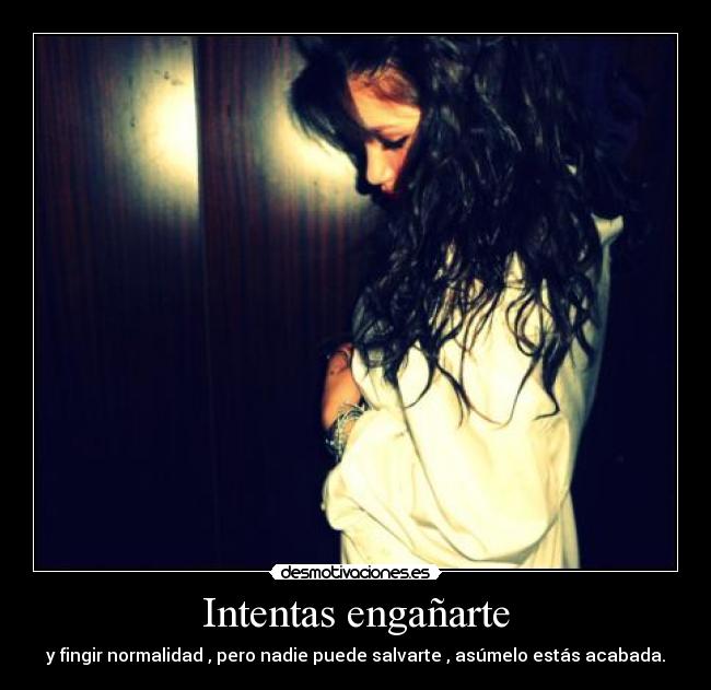 Intentas engañarte -