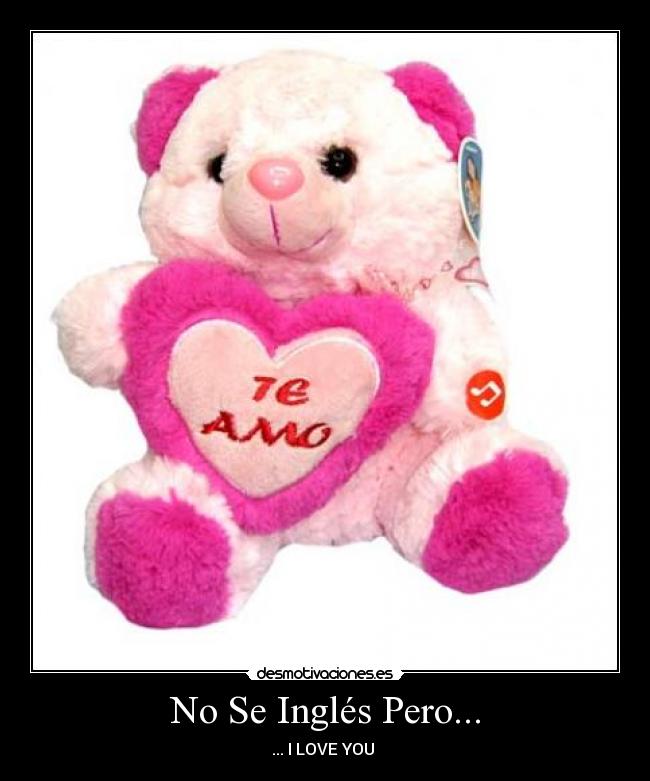 No Se Inglés Pero... - ... I LOVE YOU ♥