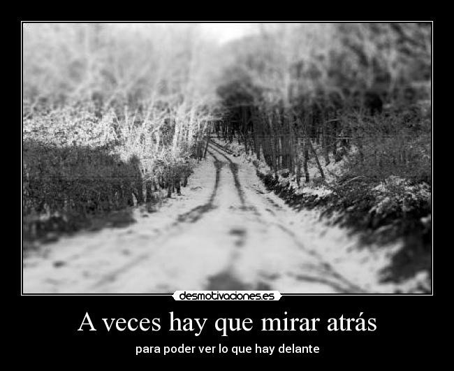 A veces hay que mirar atrás -