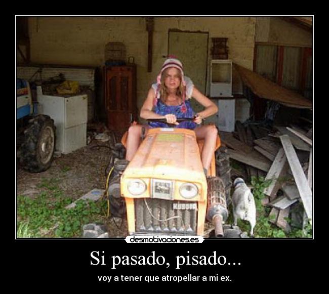 Si pasado, pisado... -