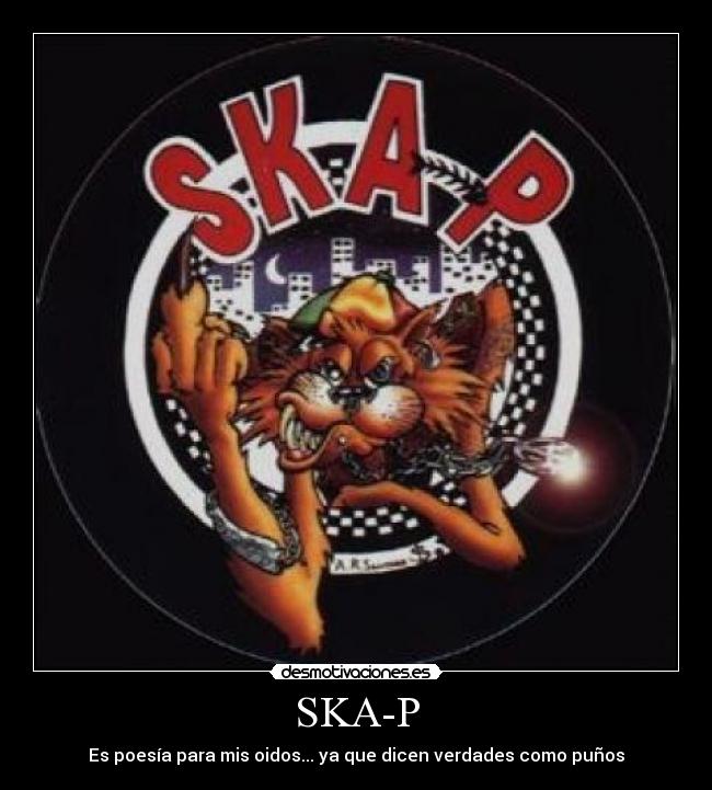 SKA-P - Es poesía para mis oidos... ya que dicen verdades como puños