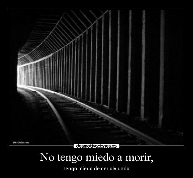 No tengo miedo a morir, -