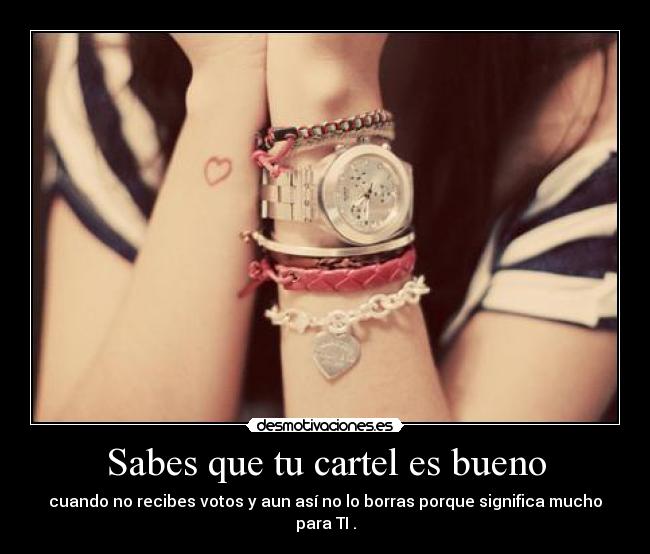 Sabes que tu cartel es bueno -