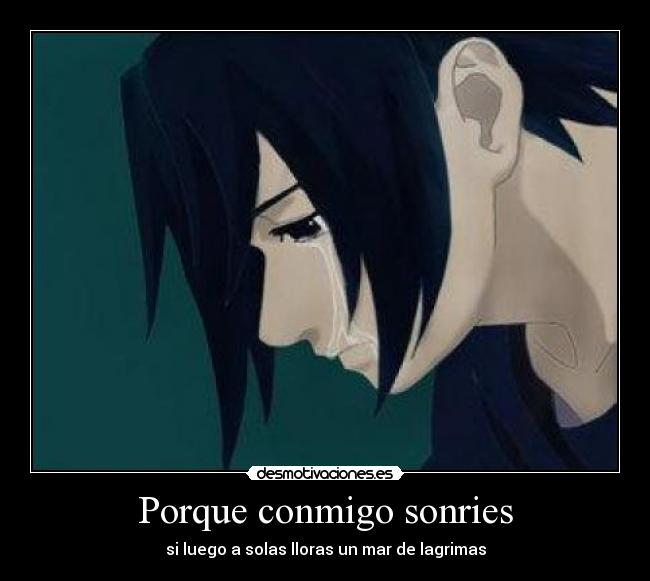 Porque conmigo sonries -